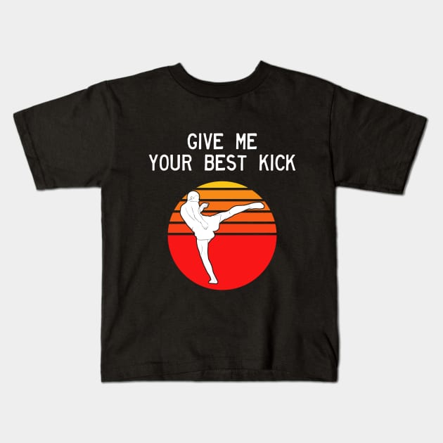 Man Kickboxer Man Muay Thai - Give Me Your Best Kick Kids T-Shirt by coloringiship